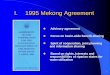 I. 1995 Mekong Agreement - ICEM · I. 1995 Mekong Agreement ... MRCS: Proactive assisting role to Joint Committee (G-PNPCA II.) Due diligence requirement before use (PNPCA 5.4.3.)