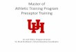 Master of Athletic Training Program Preceptor Training · Definition of AT . Athletic Trainers ... • There must be a comprehensive assessment plan to evaluate ... Rotation 1. Student