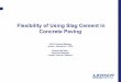 Flexibility of Using Slag Cement in Concrete Paving - … · Flexibility of Using Slag Cement in Concrete Paving ACPA General Meeting ... • Footprint of slag continues to grow with