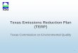 Texas Emissions Reduction Plan (TERP) - US EPA · Texas Emissions Reduction Plan (TERP) Texas Commission on Environmental Quality. 2 ... Statewide 10% surcharge on the registration