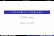 Analyzing Games: Mixed Strategies - UBC Computer …kevinlb/teaching/cs532a - 2006-7/lectures... · Analyzing Games: Mixed Strategies CPSC 532A ... abbreviated form of the matrix