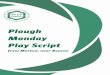 Plough Monday Play Script · EFDSS is a Registered Charity in England and Wales No.3050999 . ... Plough Monday Play Script From Morton, ... fortune and sweet charms