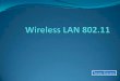 Wireless LAN 802 · Introduction Wireless LANs are most important access networks technologies in the Internet Most popular is the IEEE 802.11 wireless LAN, known