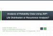 Analysis of Reliability Data Using JMP: Life Distribution ... · Analysis of Reliability Data Using JMP: Life Distribution or Recurrence Analysis? ... engineers may incorrectly 