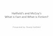Hatfield’s and McCoy’s What is Fact and Fiction? - KEDCdocs.kedc.org/schools/TAH/Documents/Hatfield_s_and_McCoy_s... · Fall of 1878, Three Years Later Stolen Hogs •Ranel McCoy