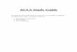 ACLS Study Guide - Centegra Health System · ACLS Study Guide . This purpose of this study guide is to assist you in successfully completing the AHA ACLS course. It includes sections