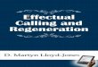 Effectual Calling and Regeneration - monergism.com · by D. Martyn Lloyd-Jones From Great Doctrines of the Bible by Martyn Lloyd-Jones Table of Contents Effectual Calling Gospel Call
