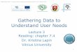 Gathering Data to Understand User Needs - VUweb.vu.lt/mif/k.lapin/files/2015/03/3-Needsfinding.pdf · Gathering Data to Understand User Needs 1 Lecture 3 Reading: ... 2 ... –secondary