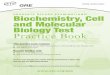 GRADUATE RECORD EXAMINATIONS Biochemistry, .4 BIOCHEMISTRY, CELL AND MOLECULAR BIOLOGY TEST PRACTICE