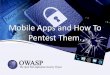 Mobile Apps and How To Pentest Them. - owasp.org · App Native App Hybrid App ... •Blackberry Simulators •Windows Phone Emulator. Análisis de Archivos ... –