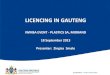 LICENCING IN GAUTENG - IWMSA in gauteng-gdard... · LICENCING IN GAUTENG . IWMSA EVENT ... 2010 were promulgated f\൯r the sole purpose of regulating the procedure and criteria as