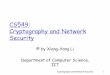 CS549: Cryptography and Network Security · Notice© This lecture note (Cryptography and Network Security) is prepared by Xiang-Yang Li. This lecture note has benefited from numerous