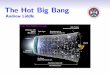 The Hot Big Bang - FutureLearn · Temperature is simply a measure of ... radiation left over from the Hot Big Bang and explained as due to ... The young Universe is a testing ground