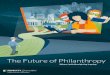 The Future of Philanthropy - Fidelity Charitable · Researched and written by the Indiana University Lilly Family School of Philanthropy. The report shows that in 2015, giving by