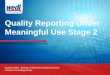 Quality Reporting Under Meaningful Use Stage 2 - WEDI · Quality Reporting Under Meaningful Use Stage 2 ... Device Risk Category/Assessment ... • Meaningful Use certification