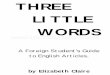 Three Litttle Words - ielts-house.netielts-house.net/Ebook/Vocabulary/Three Little Words - book on... · Then the correct way will sound right to you ... If you are nervous in conversation