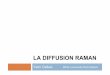 LA DIFFUSION RAMAN - GDR Micogdr-mico.cnrs.fr/UserFiles/file/Ecole/gallais_mico.pdf · C.V. Raman (1928) Lampe mercure sur Benzene Energie transférée: mode de vibration des liquides