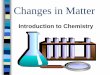 Changes in Matter - Mr.Nolan's Science Classesmrnolansscienceclass.weebly.com/uploads/8/9/2/8/... · Classifying Matter Matter: is ... Pure Substances ... Matter Mixture Pure Substance