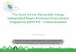 The South African Renewable Energy Independent …. REIPPPP South Africa.pdf · The South African Renewable Energy Independent Power Producers Procurement Programme (REIPPPP) –Lessons