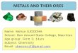 METALS AND THEIR ORES - Yola METALS AND THEIR ORES... · METALS AND THEIR ORES. ... BLAST FURNACE. COPPER: MALACHITE. ... The additional worksheets are meant to reinforce understanding