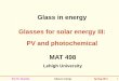 Glass in energy Glasses for solar energy III: PV and ... · Glass in energy Glasses for solar energy III: PV and photochemical MAT 498 Lehigh University . ... S.O. Kasap (© McGraw-Hill,