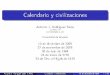 Calendario y civilizaciones - ugr.esjmcontreras/thales/1/ConferenciasPDF/Calendario.pdf · Contenido 1 Introducción. 2 Ciclos naturales. 3 Tipos de calendarios. 4 Calendario islámico