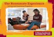 The Roommate Experience Living and Learning Together · use and can be revisited by you and your roommate(s) as often as needed. Creating a Roommate Agreement ... The following seven