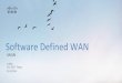 Software Defined WAN - cisco.com · REST API CATALYST ®CISCO NEXUS ISR ... RP / IOS XE 75Gbps 75Gbps 75 Gbps 1 x NIM 1Gbps 10Gbps 8 x10 ... 2x USB Ports 8x 1GE Ports MACSec enabled
