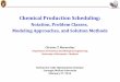 Chemical Production Scheduling - Carnegie Mellon …egon.cheme.cmu.edu/ewo/docs/EWO_Seminar_02_27_2014.pdf · February 27, 2014. C.T. Maravelias ... Chemical Production Scheduling