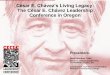 César E. Chávez’s Living Legacy: The César E. Chávez ... · The César E. Chávez Leadership Conference in Oregon Presenters: David Martinez, Chair Cesar E. Chavez Leadership