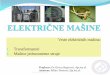 Transformatori - vts-zvecan.edu.rsvts-zvecan.edu.rs/public/files/files/Materijali/Elektricne masine 1...Vrste električnih mašina: 1. Transformatori 2. Mašine jednosmerne struje