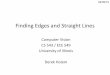 Finding Edges and Straight Lines - University Of Illinoisdhoiem.cs.illinois.edu/courses/vision_spring10/lectures/Lecture7... · Finding Edges and Straight Lines Computer Vision CS