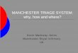 MANCHESTER TRIAGE SYSTEM: why, how and …possibility.no/legevaktkonferansen2011/legevakt2011/wp-content... · MANCHESTER TRIAGE SYSTEM: why, how and where? ... Manchester Triage