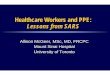 Healthcare Workers and PPE: Lessons from SARS/media/Files/Activity Files... · Healthcare Workers and PPE: Lessons from SARS Allison McGeer, MSc, MD, FRCPC Mount Sinai Hospital University