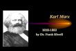 Karl Marx - Rogers State Universityfaculty.rsu.edu/~felwell/Theorists/Marx/Presentation/Marx.pdf · This presentation is based on the theories of Karl Marx as presented in his books