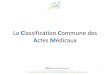 La Classification Commune des Actes Médicauxdownload.pcnet-sante.fr/maj/julie/CCAM_dans_Julie.pdf · INO Actes Inlay-Onlay TDS Parodontologie - tissus de soutien de la dent PAM Prothèses