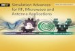 Simulation Advances for RF, Microwave and Antenna Applications · •Hybrid Solving introduced in HFSS 13 with FEBI –A highly accurate solution for open boundary problems •Accurate: