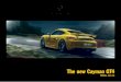 The new Cayman GT4 - Auto-Brochures.com · The origins of the new Cayman GT4 are most clearly discernible at the rear end. The fixed fender, with uprights in aluminum, is the very