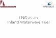 LNG as an Inland Waterways Fuel - glmri.orgglmri.org/downloads/Shearer and Wartsila - LNG Towboat Powerpoint.pdf · Wartsila’sexisting dual fuel engines are medium speed diesels