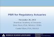 PBR for Regulatory Actuaries - American Academy of … · project future cash flows ... PBR for Regulatory Actuaries ... Principle-Based Reserves Strategy Subgroup 