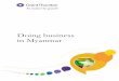 Doing business in Myanmar - Grant Thornton · laws comprise of constitutions, legislations, customary laws and English common law. English common law rules developed and adopted in