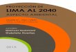 PROYECCIÓN DE LIMA AL 2040 · esteparia, Puna, Páramo, Selva alta y Selva baja, y Sabana de palmeras. Los servicios Ecosistémicos son recursos o procesos de ecosistemas naturales