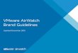 VMware AirWatch Brand Guidelines - EMM .VMware AirWatch Logo ... Contact branding@air-watch.com regarding