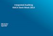 Integrated Auditing ISACA Geek Week 2014€¦ · Integrated Auditing ISACA Geek Week 2014 Mike Van Stone Sekou Kamara August 2014 . 2 7/22/2014 To provide an introduction to integrated