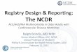 Registry Design & Reporting: The NCDR. 1007 Brindis.Registry design and... · Registry Design & Reporting: The NCDR ACC/AGS/NIA Multimorbidity in Older Adults with Cardiovascular
