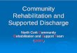 Community Rehabilitation and Supported Discharge · • St. Finbarr’s . s Hospital (SFH) • • South Infirmary Victoria University Hospital (SIVUH) • • National Rehabilitation