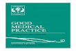 good Medical Practice - Medical Council of New Zealand€¦ · How Good Medical Practice applies to you For medical students, Good Medical Practice identifies the basic duties of