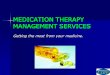 MEDICATION THERAPY MANAGEMENT SERVICES - c.ymcdn.com · Medication Therapy Management Services A new Patient-centered service that: -Helps you get the results you want from your medications