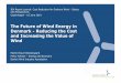 The Future of Wind Energy in Denmark - Reducing the … · The Future of Wind Energy in Denmark - Reducing the Cost and Increasing the Value of Wind Martin Risum Bøndergaard Policy