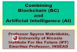 Combining Blockchain (BC) and Artificial Intelligence … · Professor Spyros Makridakis, ... Combining Blockchain (BC) and Artificial Intelligence (AI) What is blockchain? A Distributed,